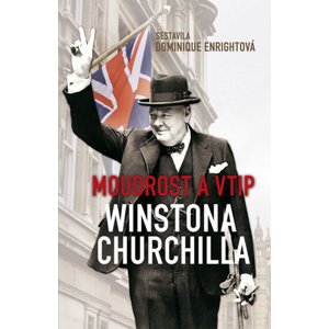 Moudrost a vtip Winstona Churchilla -  Dominique Enright