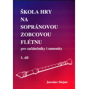 Škola hry na sopránovou zobcovou flétnu 1 -  Jaroslav Stojan