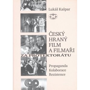 Český hraný film a filmaři za protektorátu -  Lukáš Kašpar
