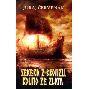 Sekera z bronzu, rouno ze zlata -  Juraj Červenák
