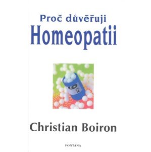 Proč důvěřuji homeopatii -  Christian Boiron