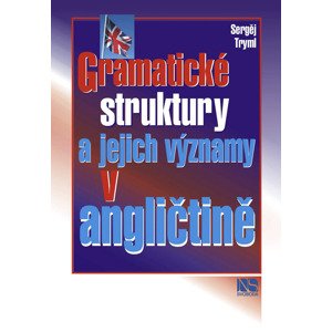 Gramatické struktury a jejich významy v angličtině -  Sergěj Tryml