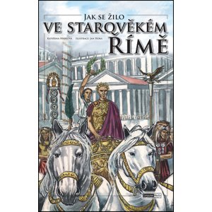 Jak se žilo ve starověkém Římě -  Kateřina Hrbková