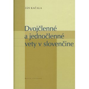 Dvojčlenné a jednočlenné vety v slovenčine -  Ján Kačala