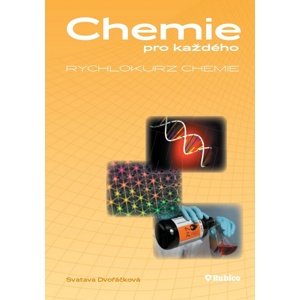 Chemie pro každého Rychlokurz chemie -  Svatava Dvořáčková