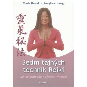Sedm tajných technik Reiki -  Mark Hosak