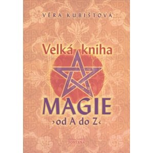 Velká kniha magie od A do Z -  Věra Kubištová