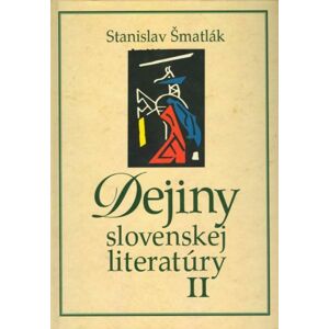 Dejiny slovenskej literatúry II -  Stanislav Šmatlák