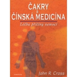 Čakry & Čínská medicína -  John R. Cross