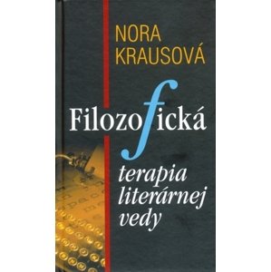 Filozofická terapia literárnej vedy -  Nora Krausová