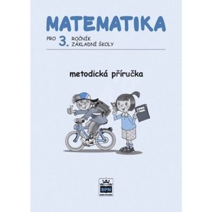 Matematika pro 3. ročník ZŠ Metodická příručka -  Miroslava Čížková