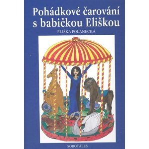 Pohádkové čarování s babičkou Eliškou -  Eliška Polanecká