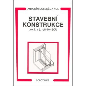Stavební konstrukce pro 2. a 3. ročník SOU -  Antonín Doseděl