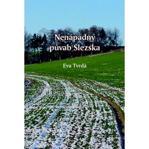 Nenápadný půvab Slezska -  Eva Tvrdá