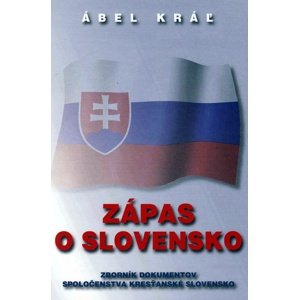 Zápas o Slovensko -  Ábel Kráľ