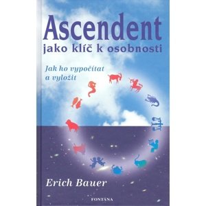 Ascendent jako klíč k osobnosti -  Erich Bauer