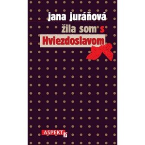 Žila som s Hviezdoslavom -  Jana Juráňová