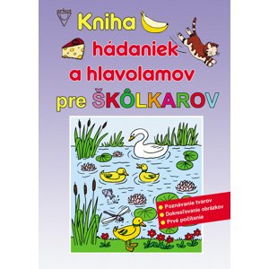 Kniha hádaniek a hlavolamov pre škôlkárov -  Jela Mlčochová