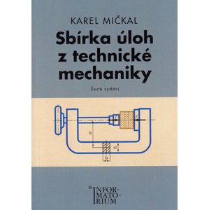 Sbírka úloh z technické mechaniky -  Karel Mičkal
