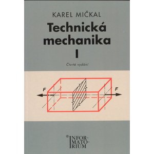 Technická mechanika I -  Karel Mičkal