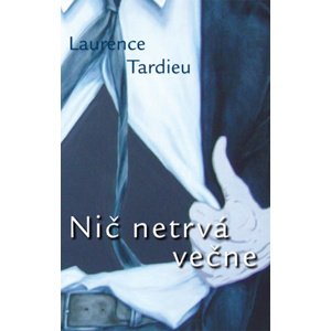 Nič netrvá večne -  Laurence Tardieu