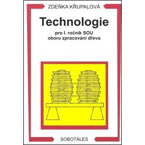 Technologie pro 1. ročník SOU oboru zpracování dřeva -  Zdeňka Křupalová