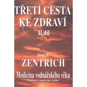 Třetí cesta ke zdraví II.díl -  Josef A. Zentrich