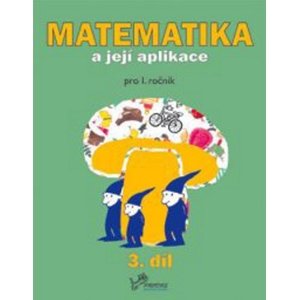 Matematika a její aplikace pro 1. ročník 3.díl -  RNDr. Josef Molnár
