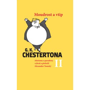 Moudrost a vtip G.K.Chestertona II -  Gilbert Keith Chesterton