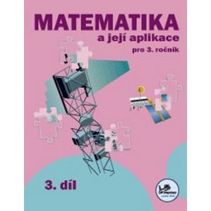 Matematika a její aplikace pro 3. ročník 3. díl -  RNDr. Josef Molnár