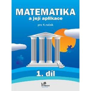 Matematika a její aplikace pro 4. ročník 1. díl -  PeadDr. Hana Mikulenková
