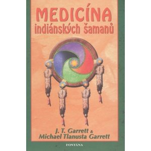Medicína indiánských šamanů -  J. T. Garrett