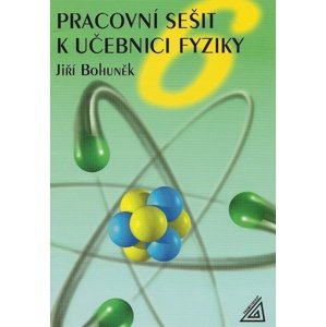 Pracovní sešit k učebnici fyziky pro 6.ročník ZŠ -  J. Bohuněk