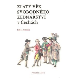 Zlatý věk svobodného zednářství v Čechách -  Luboš Antonín