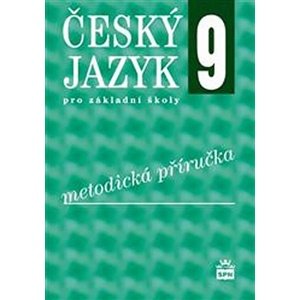 Český jazyk 9 pro základní školy Metodická příručka -  Ivana Svobodová