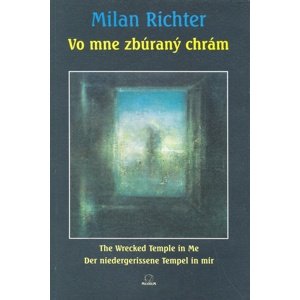 Vo mne zbúraný chrám -  Milan Richter