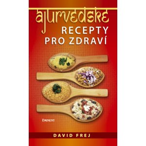Ájurvédské recepty pro zdraví -  MUDr. David Frej
