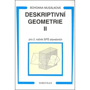 Deskriptivní geometrie II pro 2. ročník SPŠ stavebních -  Bohdana Musálková