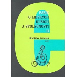 Eseje o lidských duších a společnosti II. -  Prof. RNDr. Stanislav Komárek Dr.
