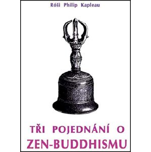 Tři pojednání o zen-buddhismu -  Róši P. Kapleau