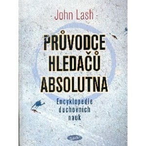 Průvodce hledačů absolutna -  John Lash