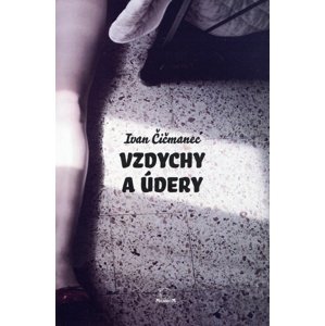 Vzdychy a údery -  Ivan Čičmanec