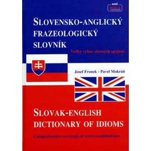 Slovensko-Anglický frazeologický slovník Slovak-English dictionary of idioms -  Pavel Mokráň
