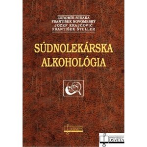 Súdnolekárska alkohológia -  Ľubomír Straka