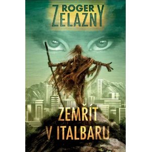 Zemřít v Italbaru -  Roger Zelazny
