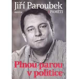 Plnou parou v politice -  Jiří Paroubek