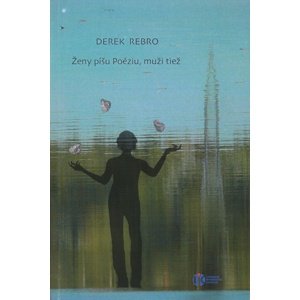 Ženy píšu Poéziu, muži tiež -  Derek Rebro