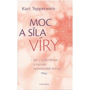 Moc a síla víry -  Kurt Tepperwein