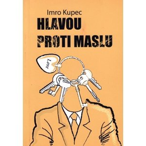 Hlavou proti maslu -  Imro Kupec