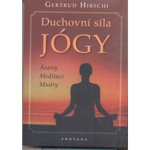 Duchovní síla jógy -  Gertrud Hirschi